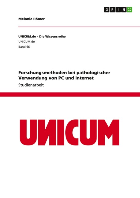 Forschungsmethoden bei pathologischer Verwendung von PC und Internet - Melanie Römer