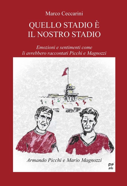Quello stadio è il nostro stadio. Emozioni e sentimenti come li avrebbero raccontati Picchi e Magnozzi - Marco Ceccarini