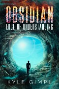 Obsidian: Edge of Understanding - Kyle Gimpl