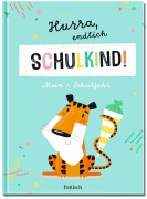 Hurra, endlich Schulkind! Mein 1. Schuljahr - 