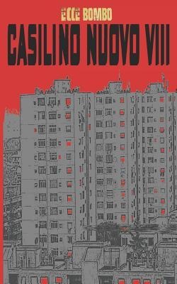 Casilino Nuovo VIII: (un thriller della serie figli di cagna project) - Ecce Bombo, Bombo