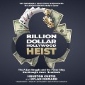 Billion Dollar Hollywood Heist: The A-List Kingpin and the Poker Ring That Brought Down Tinseltown - Houston Curtis, Dylan Howard