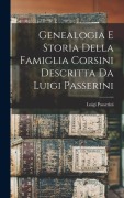 Cover-Bild zum Titel 'Genealogia E Storia Della Famiglia Corsini Descritta Da Luigi Passerini' von 'Luigi Passerini'