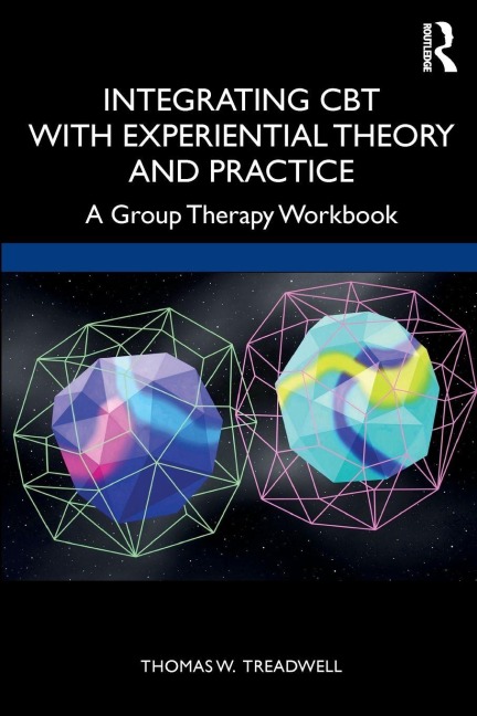 Integrating CBT with Experiential Theory and Practice - Thomas W. Treadwell