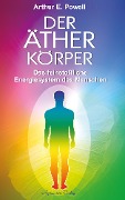 Cover-Bild zum Titel 'Der Ätherkörper - Das feinstoffliche Energiesystem des Menschen' von 'Arthur E. Powell'
