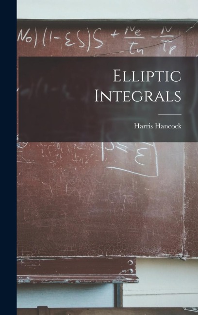 Elliptic Integrals - Harris Hancock