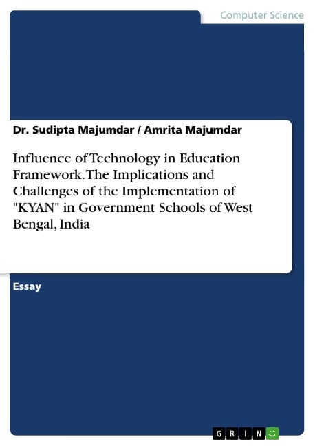 Influence of Technology in Education Framework. The Implications and Challenges of the Implementation of "KYAN" in Government Schools of West Bengal, India - Sudipta Majumdar, Amrita Majumdar