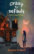 Crazy by Default - Deborah O' Neill