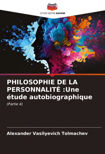 PHILOSOPHIE DE LA PERSONNALITÉ :Une étude autobiographique - Alexander Vasilyevich Tolmachev