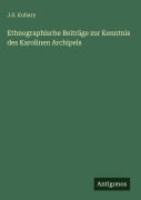 Cover-Bild zum Titel 'Ethnographische Beiträge zur Kenntnis des Karolinen Archipels' von 'J. S. Kubary'