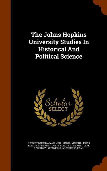 The Johns Hopkins University Studies In Historical And Political Science - Herbert Baxter Adams