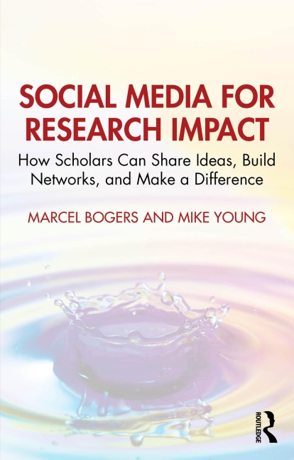 Social Media for Research Impact - Marcel Bogers, Mike Young