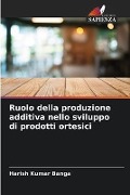 Ruolo della produzione additiva nello sviluppo di prodotti ortesici - Harish Kumar Banga