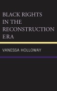 Cover-Bild zum Titel 'Black Rights in the Reconstruction Era' von 'Vanessa Holloway'