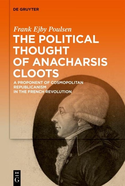 The Political Thought of Anacharsis Cloots - Frank Ejby Poulsen