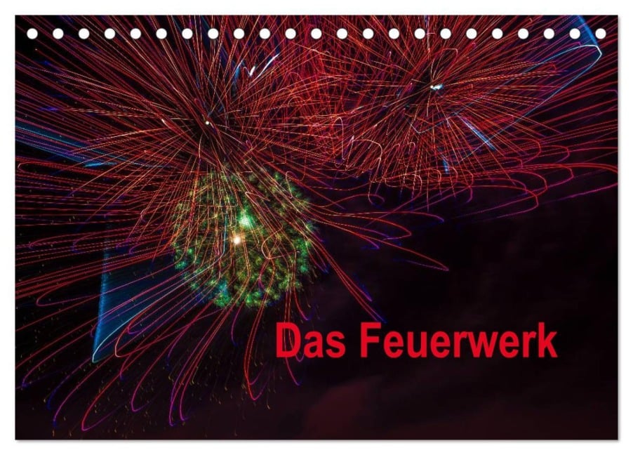 Das Feuerwerk (Tischkalender 2025 DIN A5 quer), CALVENDO Monatskalender - Dieter Gödecke