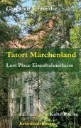 Cover-Bild zum Titel 'Tatort Märchenland: Lust Place Eisenbahnerheim' von 'Christian Schneider'