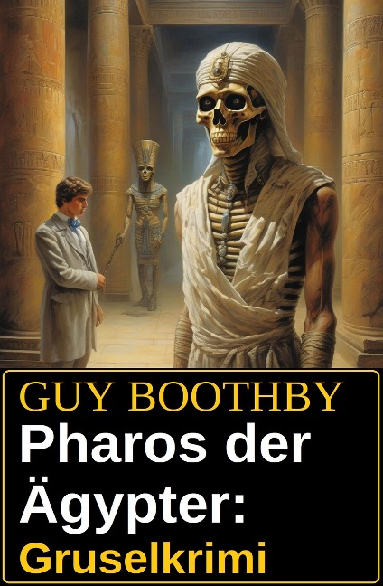 Pharos der Ägypter: Gruselkrimi - Guy Boothby