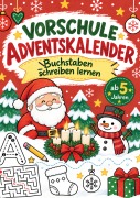 Cover-Bild zum Titel 'Vorschule Adventskalender: Buchstaben schreiben lernen ab 5 Jahren - Mit Schwungübungen, Ausmalbildern und Labyrinthen' von 'MaNuBi Publishing'