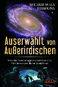 Cover-Bild zum Titel 'AUSERWÄHLT VON AUSSERIRDISCHEN: Mein Leben in der streng geheimen Welt von UFOs, Think Tanks und nordischen Sekretärinnen' von 'William Mills Tompkins'