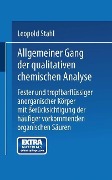 Cover-Bild zum Titel 'Allgemeiner Gang der qualitativen chemischen Analyse fester und tropfbarflüssiger anorganischer Körper mit Berücksichtigung der häufiger vorkommenden organischen Säuren' von 'Leopold Stahl'