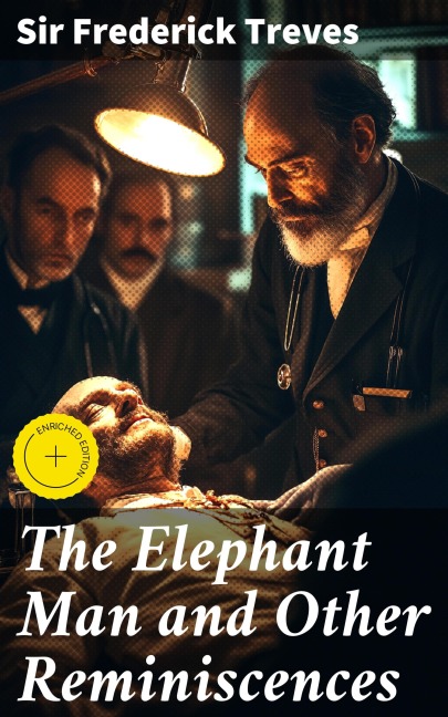 The Elephant Man and Other Reminiscences - Frederick Treves