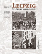Cover-Bild zum Titel 'Leipzig. Aus Ruinen auferstanden' von 'Heinz Peter Brogiato'
