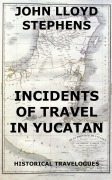 Cover-Bild zum Titel 'Incidents Of Travel In Yucatan' von 'John L. Stephens'