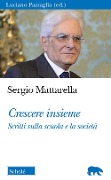 Cover-Bild zum Titel 'Crescere insieme. Scritti sulla scuola e la società' von 'Sergio Mattarella'