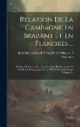 Relation De La Campagne En Brabant Et En Flandres ...: ... De L'an M. Dcc. Xlvii.: Avec Les Plans De La Bataille De Lawfeld, & De L'attaque De La Vill - 