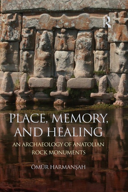 Place, Memory, and Healing - Ömür Harmansah