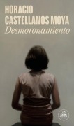 Cover-Bild zum Titel 'Desmoronamiento / Crumbling' von 'Horacio Castellanos Moya'