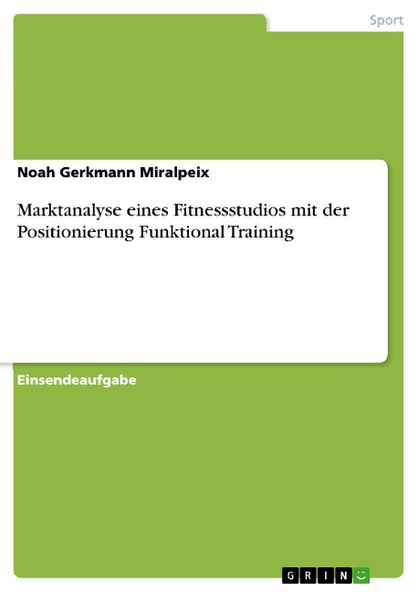 Marktanalyse eines Fitnessstudios mit der Positionierung Funktional Training - Noah Gerkmann Miralpeix