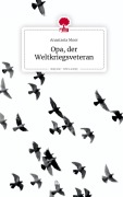 Cover-Bild zum Titel 'Opa, der Weltkriegsveteran. Life is a Story - story.one' von 'Anastasia Moor'