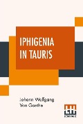 Iphigenia In Tauris - Johann Wolfgang von Goethe