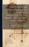Cover-Bild zum Titel 'Dictionnaire Étymologique De La Langue Françoise, Ou Les Mots Sont Classés Par Familles...' von 'Jean-Jacques Champollion-Figeac'