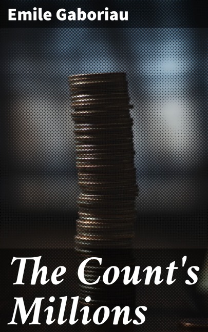 The Count's Millions - Emile Gaboriau