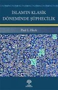 Islamin Klasik Döneminde Süphecilik - Paul L. Heck