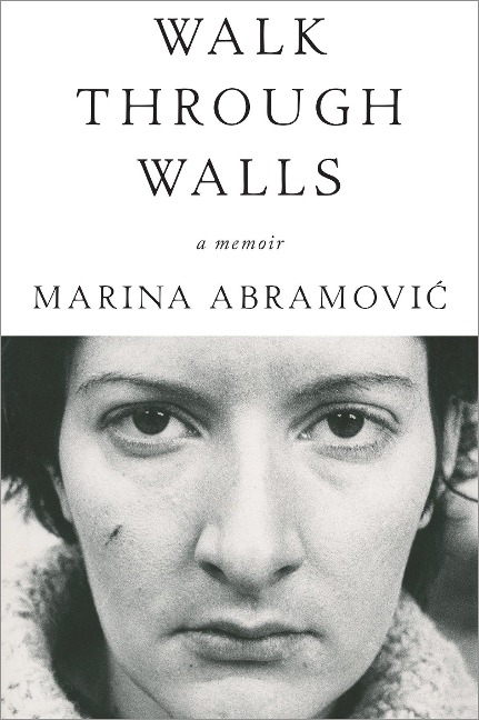 Walk Through Walls - Marina Abramovic
