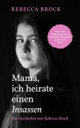 Cover-Bild zum Titel 'Mama, ich heirate einen Insassen' von 'Rebecca Brock'