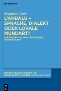 Cover-Bild zum Titel 'L'andalú - Sprache, Dialekt oder lokale Mundart?' von 'Benjamin Peter'