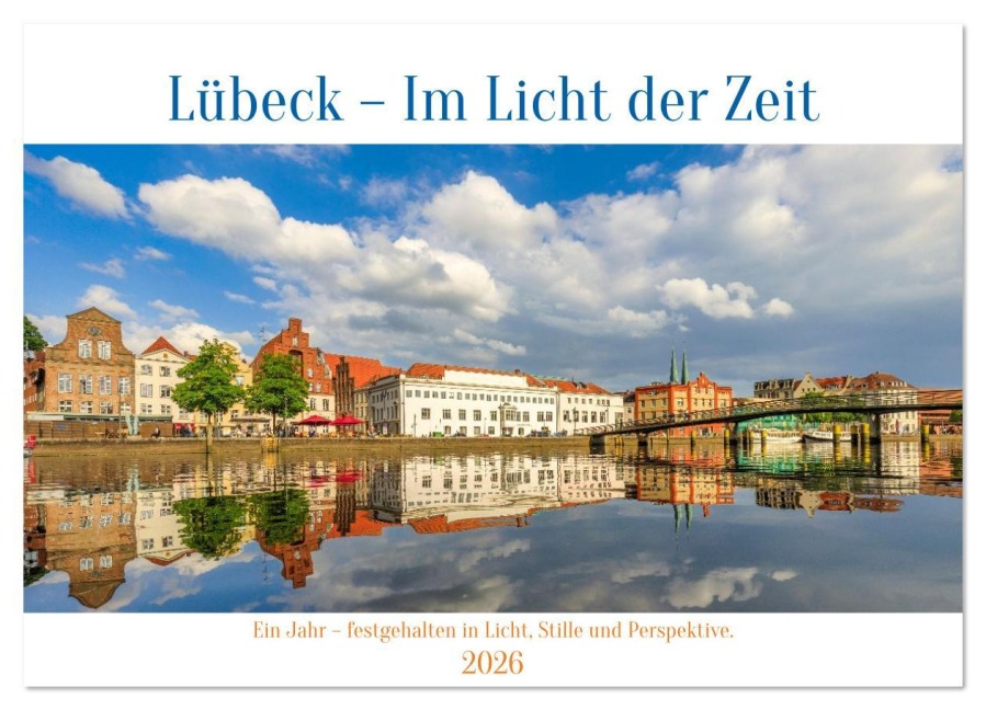 Lübeck - Im Licht der Zeit (Wandkalender 2026 DIN A3 quer), CALVENDO Monatskalender - Constantin Ticu