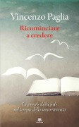 Cover-Bild zum Titel 'Ricominciare. Le parole della fede nel tempo dello smarrimento' von 'Vincenzo Paglia'