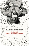 Cover-Bild zum Titel 'Il lago della creazione' von 'Rachel Kushner'