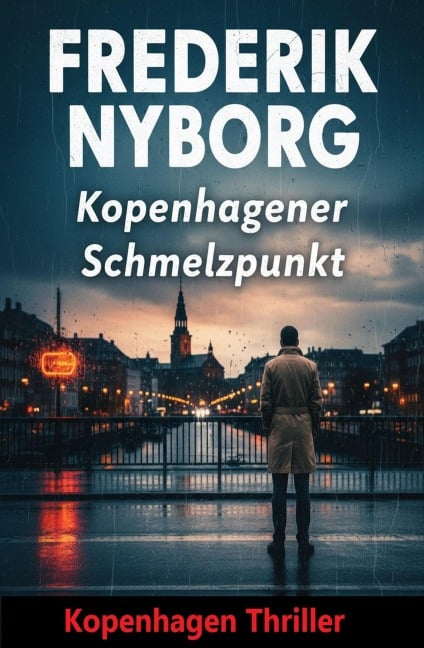 Kopenhagener Schmelzpunkt: Kopenhagen Thriller - Frederik Nyborg