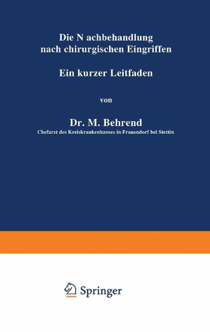 Die Nachbehandlung nach chirurgischen Eingriffen - M. Behrend