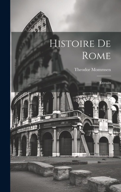 Histoire De Rome - Theodore Mommsen