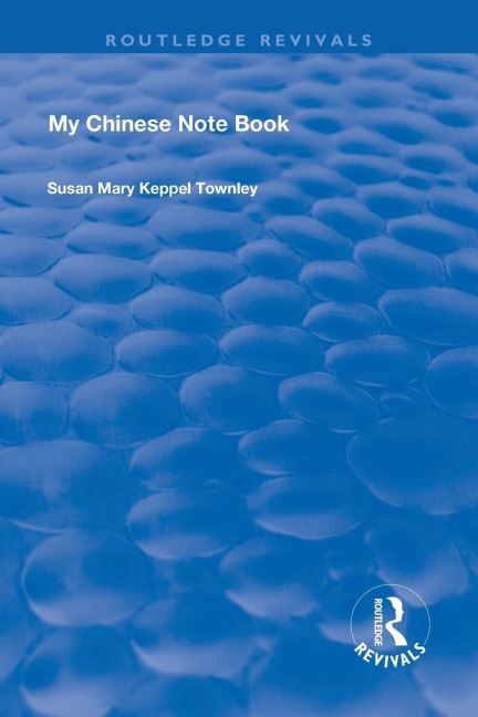 My Chinese Notebook - Susan Mary Keppel Townley