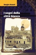 Cover-Bild zum Titel 'I sogni della città bianca' von 'Sergio Atzeni'