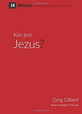 Kim jest Jezus? (Who is Jesus?) (Polish) - Greg Gilbert